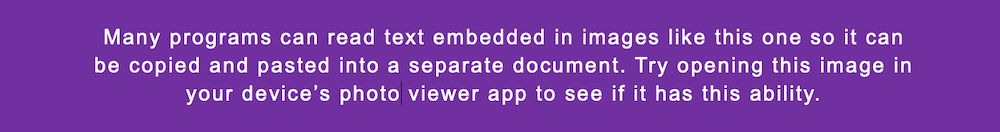 Many programs can read text embedded in images like this one so it can be copied and pasted into a separate document. Try opening this image in your device’s photo viewer app to see if it has this ability.
