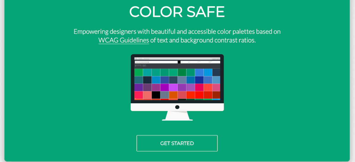 The Color Safe website homepage. Text above a computer monitor showing a patchwork of colors reads 'Empowering designers with beautiful and accessible color palettes based on WCAG Guidelines of text and background contrast ratios.' A button beneath the monitor is labeled 'Get Started.'