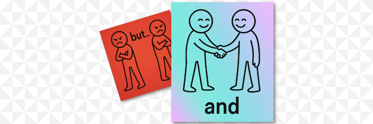 Two illustrated posters contrast the words “but” and “and” using stick figures. The left poster, red, slightly tilted, and partially obscured by the one on the right, shows two angry stick figures standing back-to-back with arms crossed and the word “but...” between them. The right poster, upright with a pastel gradient background, shows two smiling stick figures shaking hands above the word “and.”